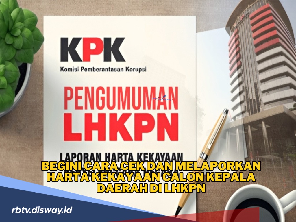 Ingin Tahu Harta Kekayaan Calon Kepala Daerah? Begini Cara Cek di LHKPN