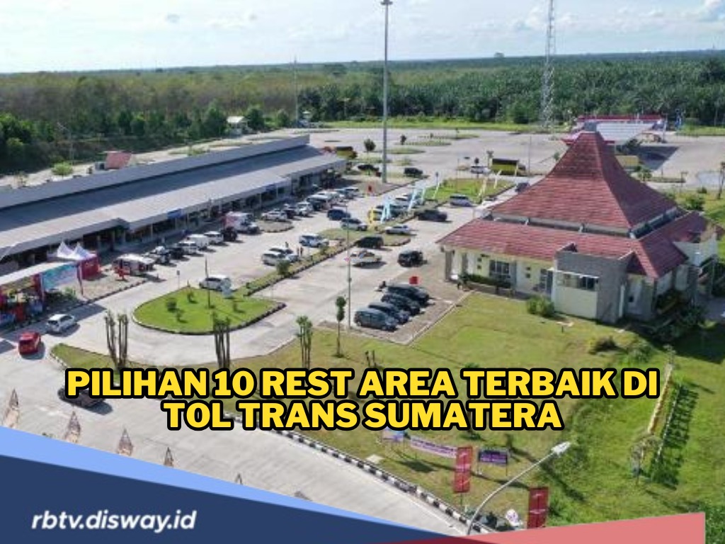 10 Rest Area Terbaik di Tol Trans Sumatera, Nyaman dan Favorit Disinggahi Pemudik