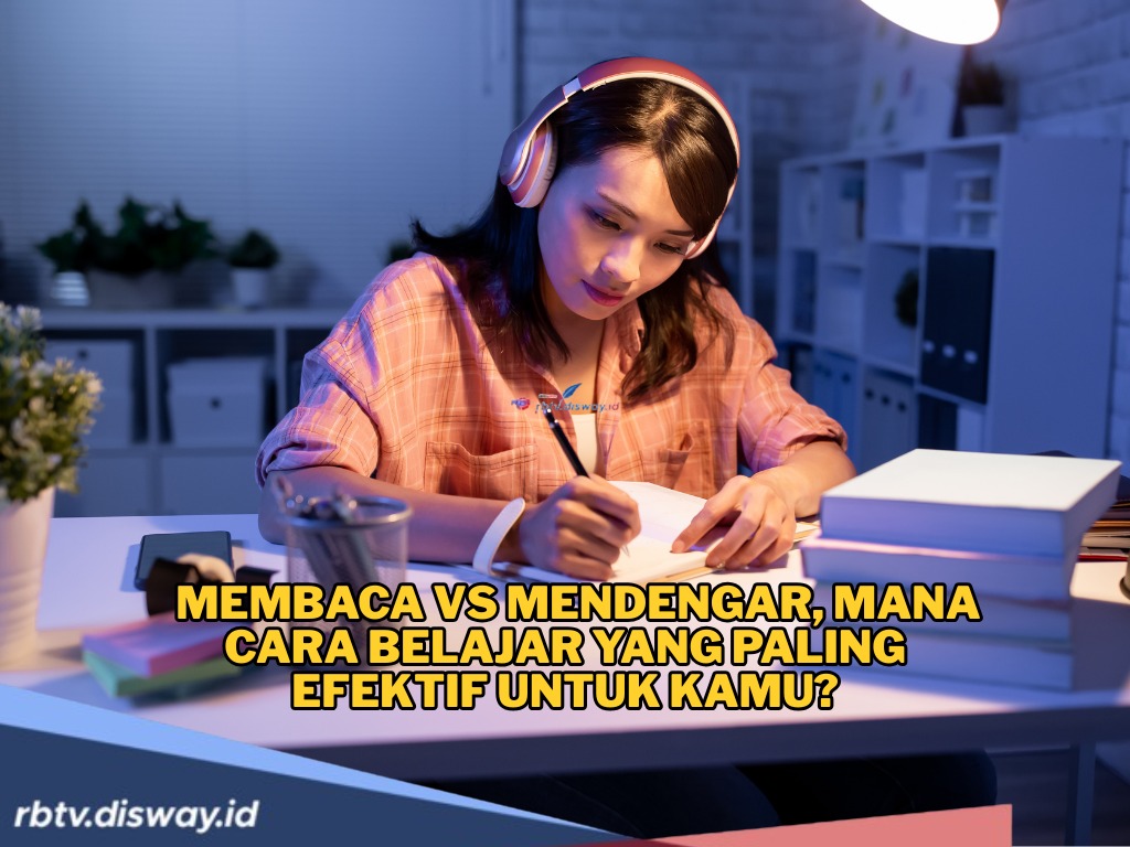 Membaca vs Mendengar, Mana Cara Belajar yang Paling Efektif untuk Kamu? Ini Jawaban Lengkapnya!