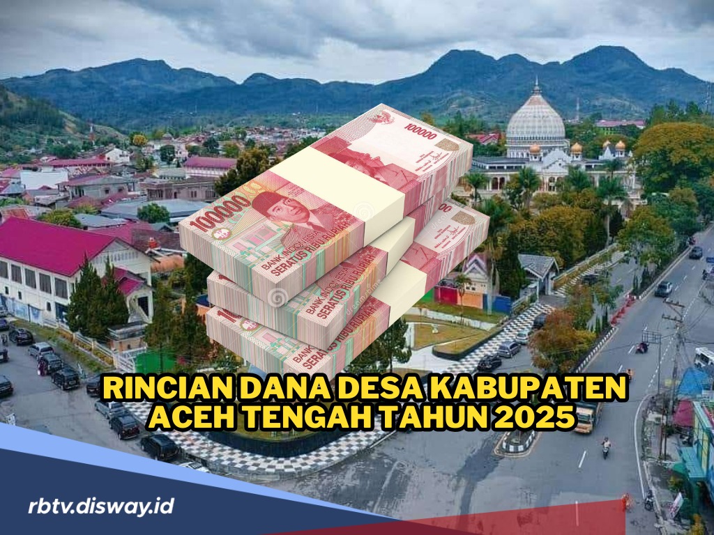 Rincian Dana Desa Kabupaten Aceh Tengah Tahun 2025, Simak Mana Desa yang Dapat Anggaran Lebih dari Rp 1 M