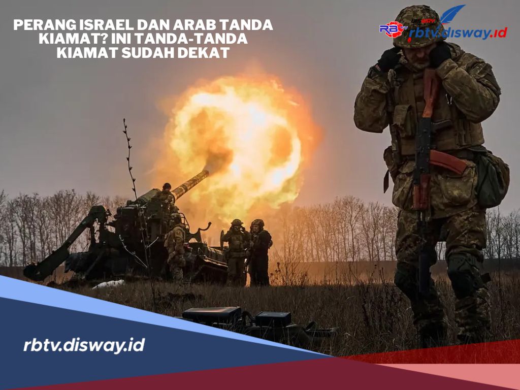 Tanda-tanda Kiamat Sudah Dekat, Apakah Perang Israel dan Arab Tanda Kiamat?