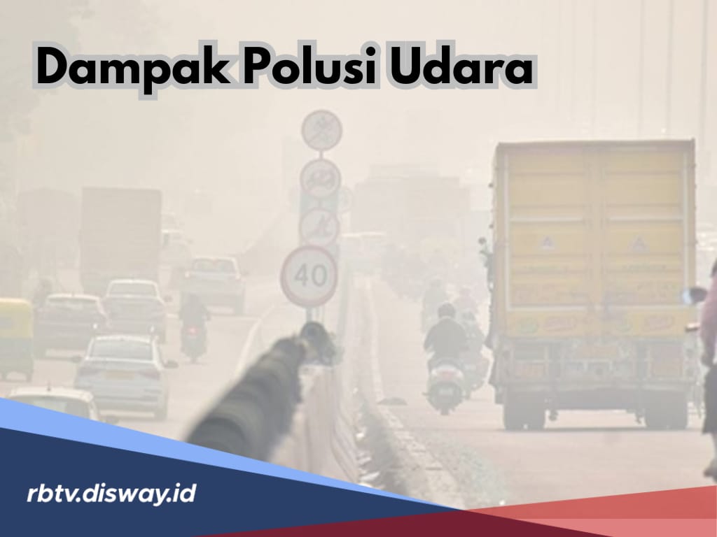 Bahaya, Ini 10 Dampak Polusi Udara yang Berakibat Fatal untuk Kesehatan dan Lingkungan