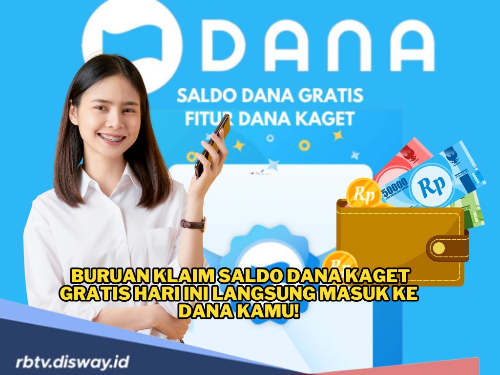 Hoki-hokian! Buruan Klaim Saldo DANA Kaget Gratis Hari Ini, Langsung Masuk ke DANA Kamu