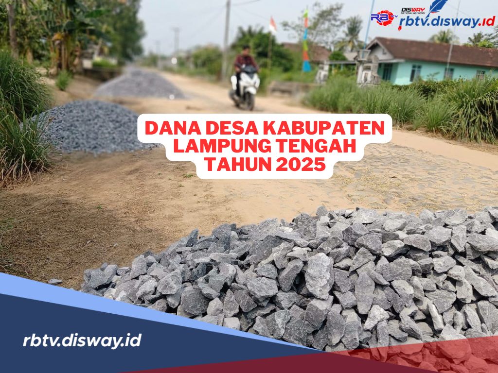 Rincian Dana Desa di Kabupaten Lampung Tengah Tahun 2025, Rata-rata Terima Anggaran Segini