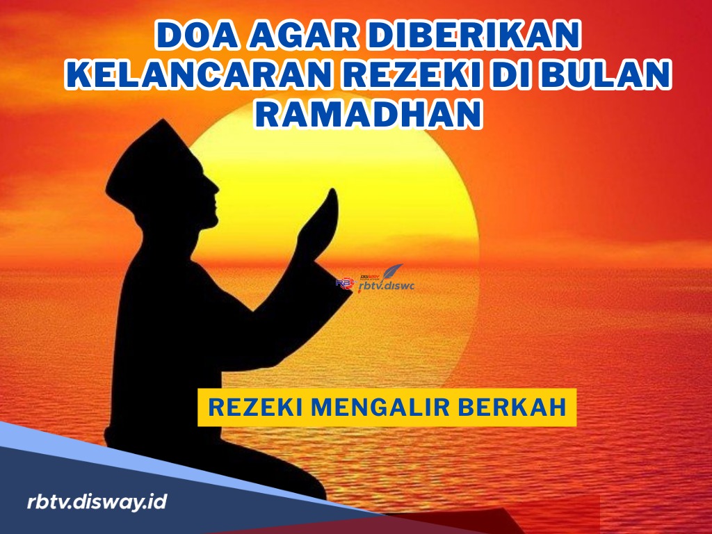 Doa agar Diberikan Kelancaran Rezeki di Bulan Ramadhan Mengalir Membawa Berkah 