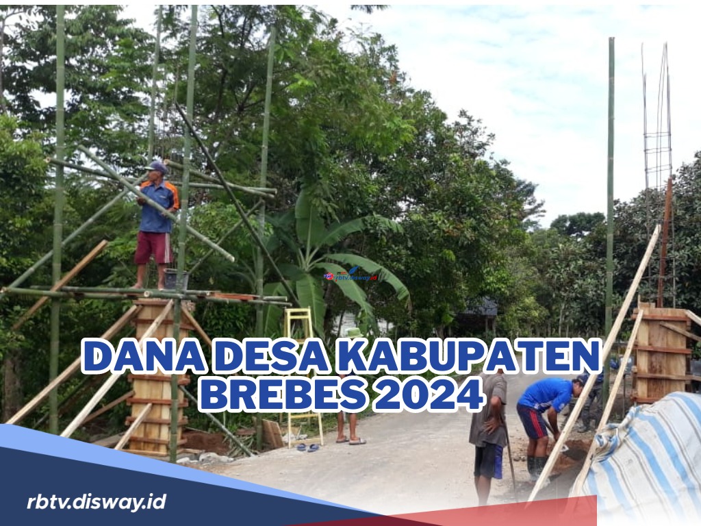 Rincian Dana Desa Kabupaten Brebes , Jawa Tengah di 292 Desa, Simak Mana Desa dengan Total Dana Terbesar?