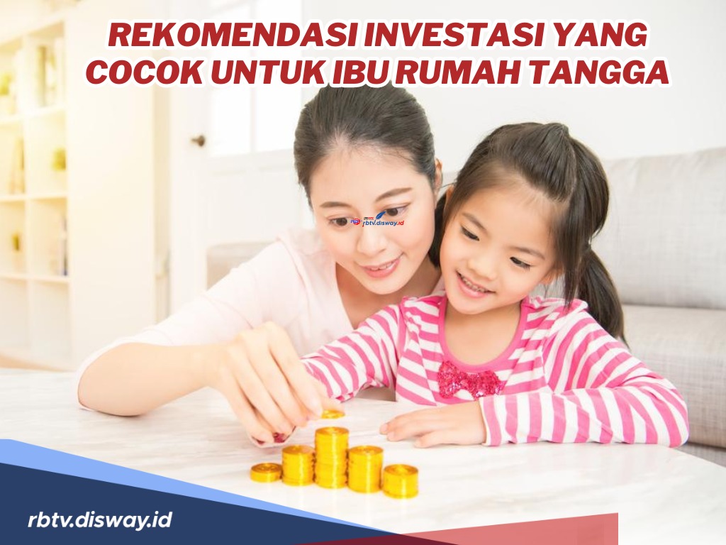 Bu-ibu, Ini Nih Rekomendasi Investasi yang Cocok untuk Ibu Rumah Tangga, Auto Cuan!!!