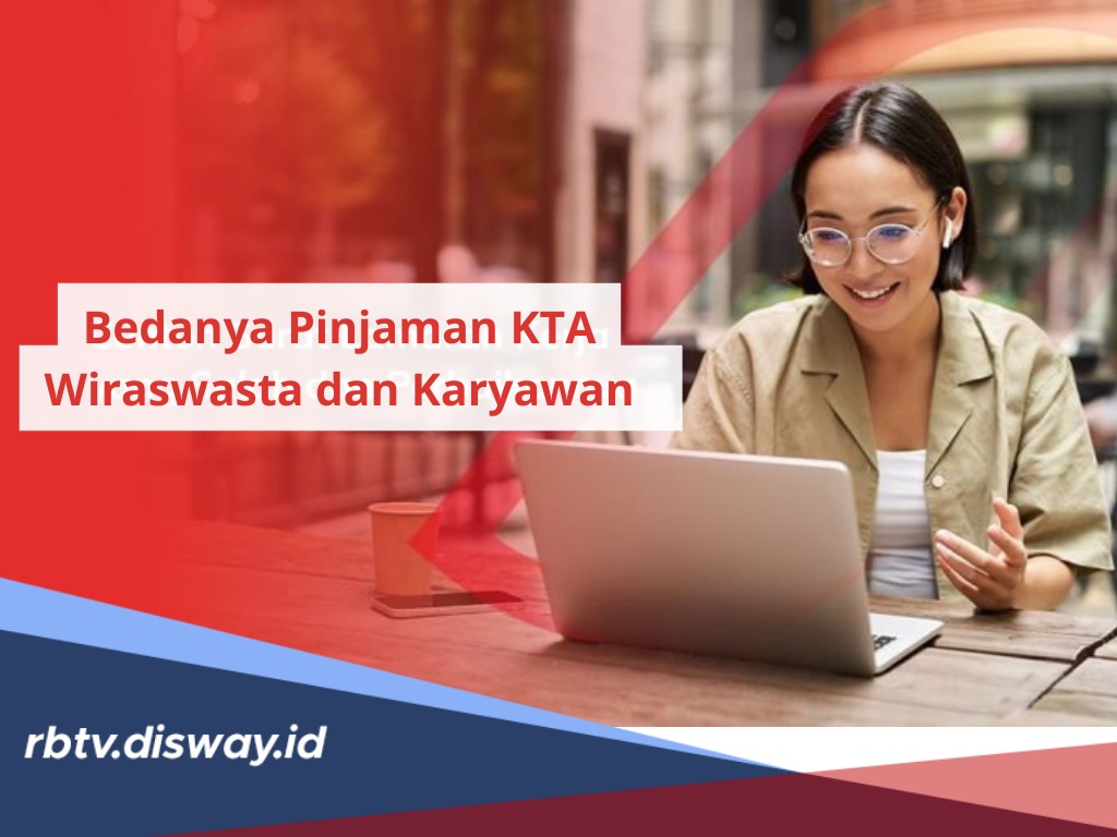 Jangan Keliru, Ini Bedanya Pinjaman KTA Wiraswasta dan Karyawan, Kenali Juga 4 Jenis Pinjamannya