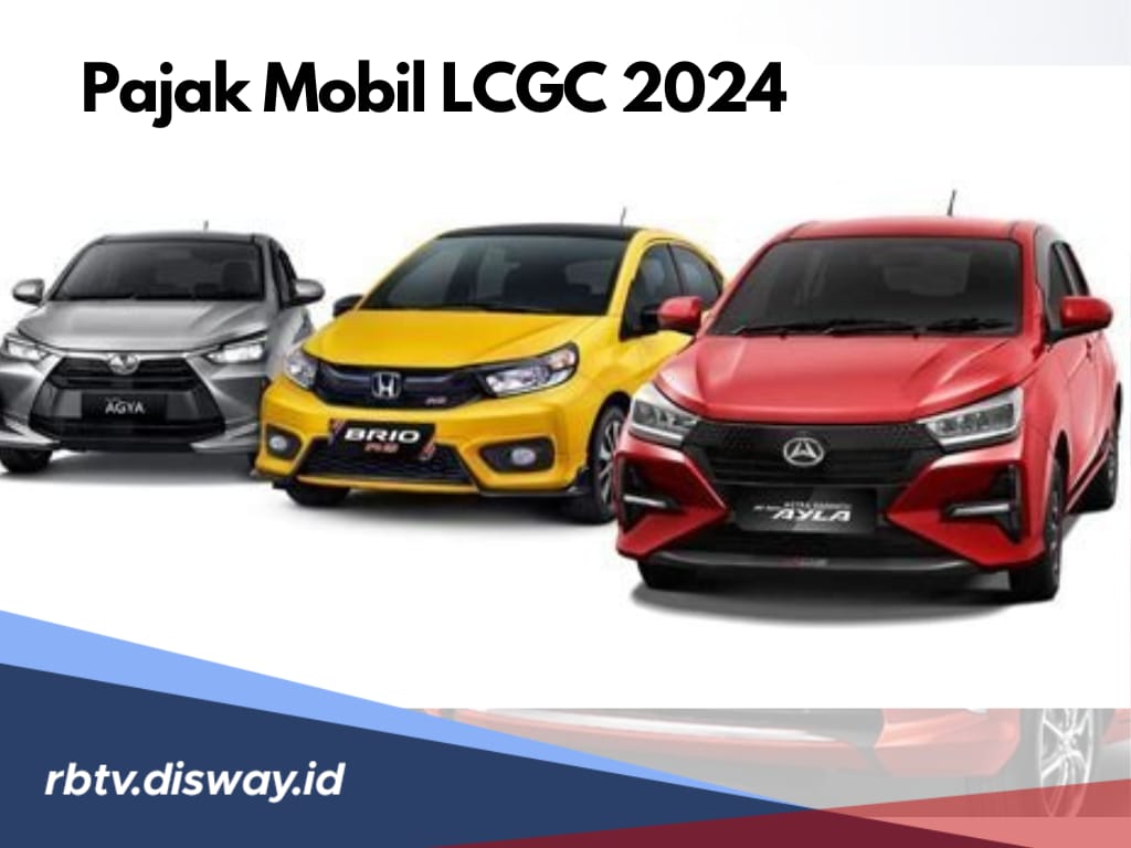 Aturan Terbaru dan Besaran Pajak Mobil LCGC 2024 di Indonesia