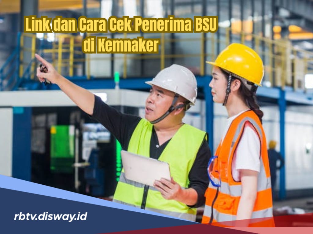 Cara Cek Penerima BSU Melalui Website Kemnaker, Rp 600 Ribu Cair Juni 2025, Klik Linknya di Sini 