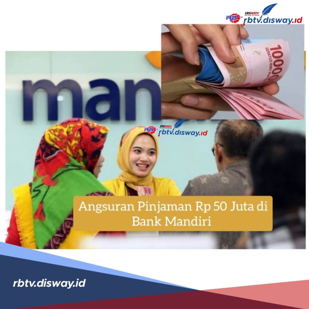 Berapa Angsuran Pinjaman Rp 50 Juta di Bank Mandiri? Cicilan Ringan, Ada KUR dan Non KUR