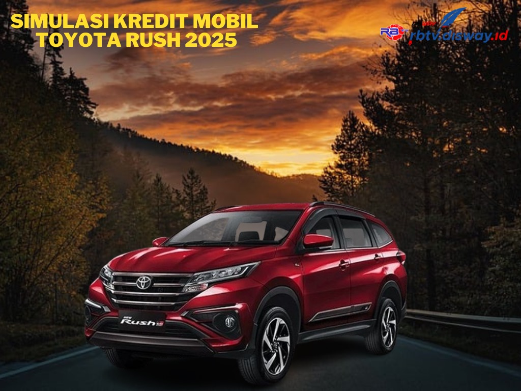 Sebelum Beli, Cek Simulasi Kredit Mobil Toyota Rush 2025, Siapkan DP Segini