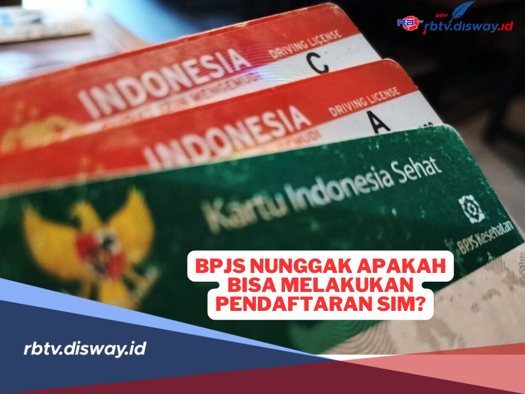 BPJS Menunggak Apakah Bisa Melakukan Pendaftaran SIM? Begini Ketentuannya