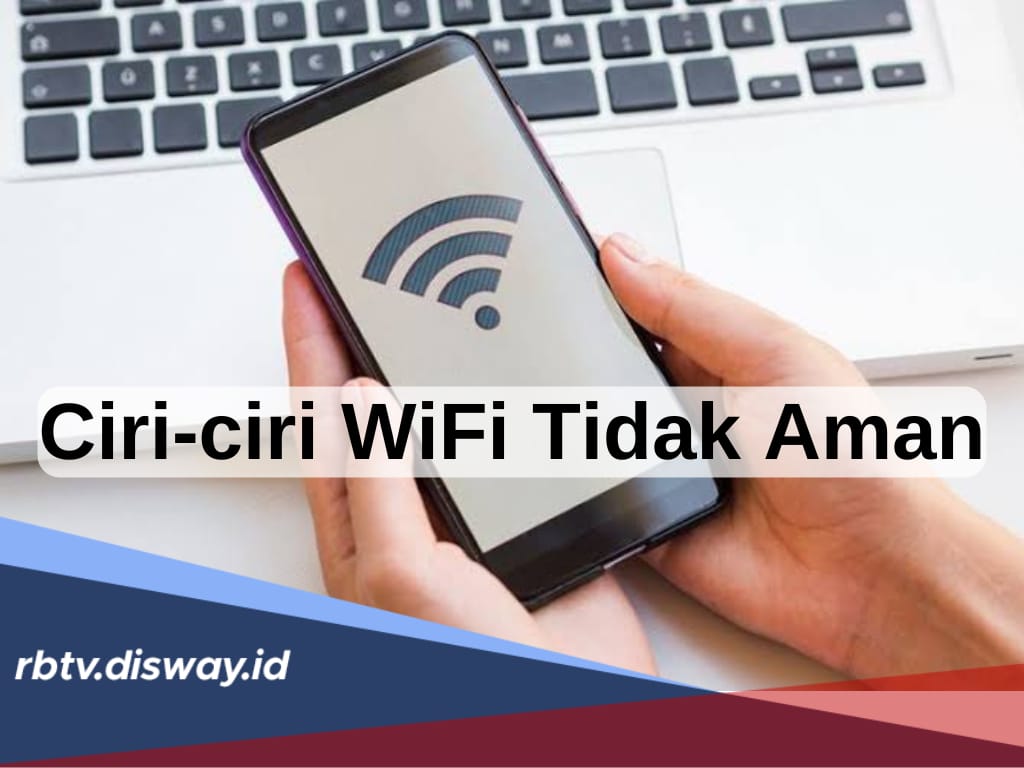 Ciri-ciri Wifi Tidak Aman, Bisa Curi Data Seisi HP