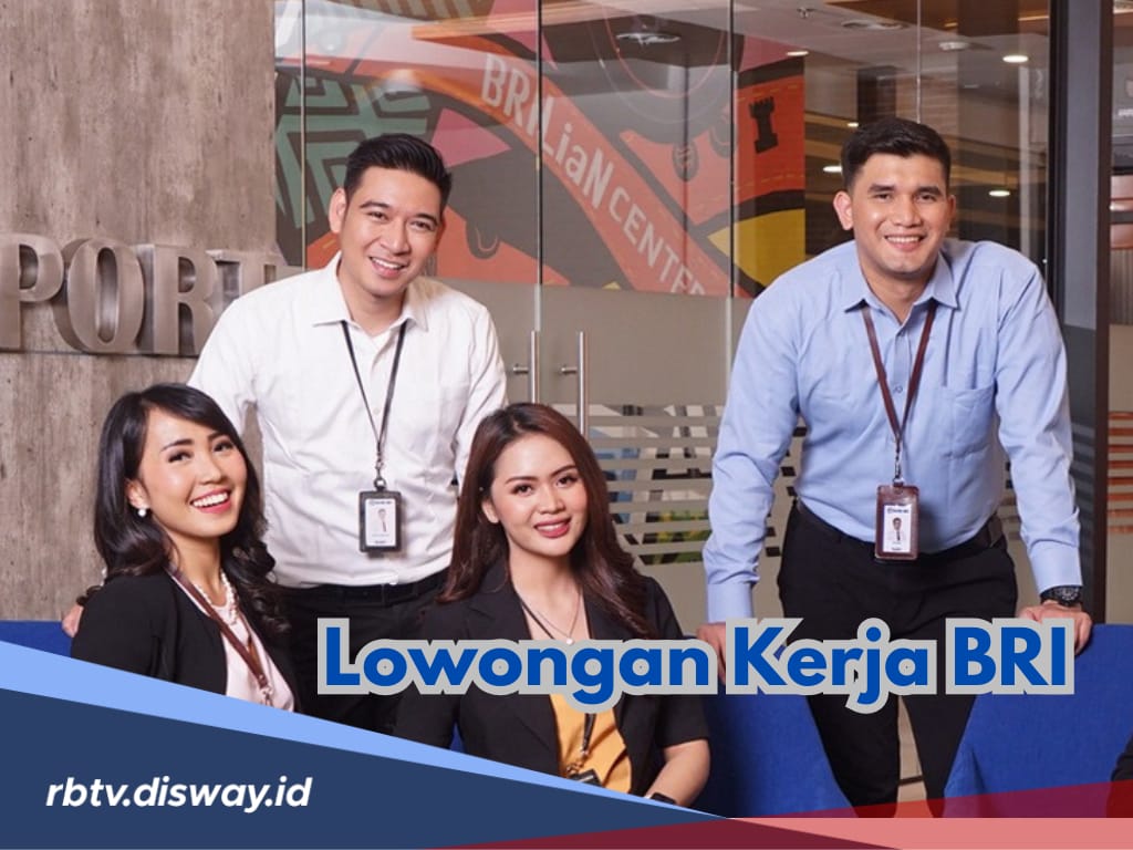 BRI Buka Lowongan Kerja untuk 2 Posisi, Cek Syarat dan Cara Daftar