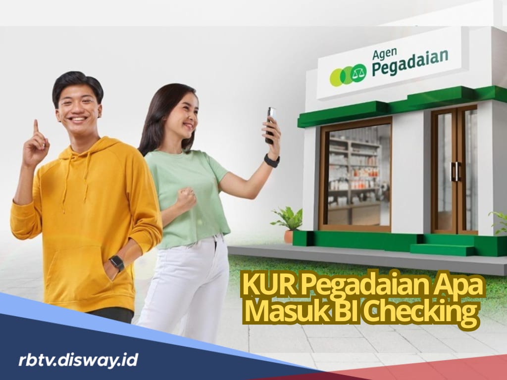 Apakah Pengajuan KUR Pegadaian Pakai BI Checking? Coba Cek Jawabannya di Sini