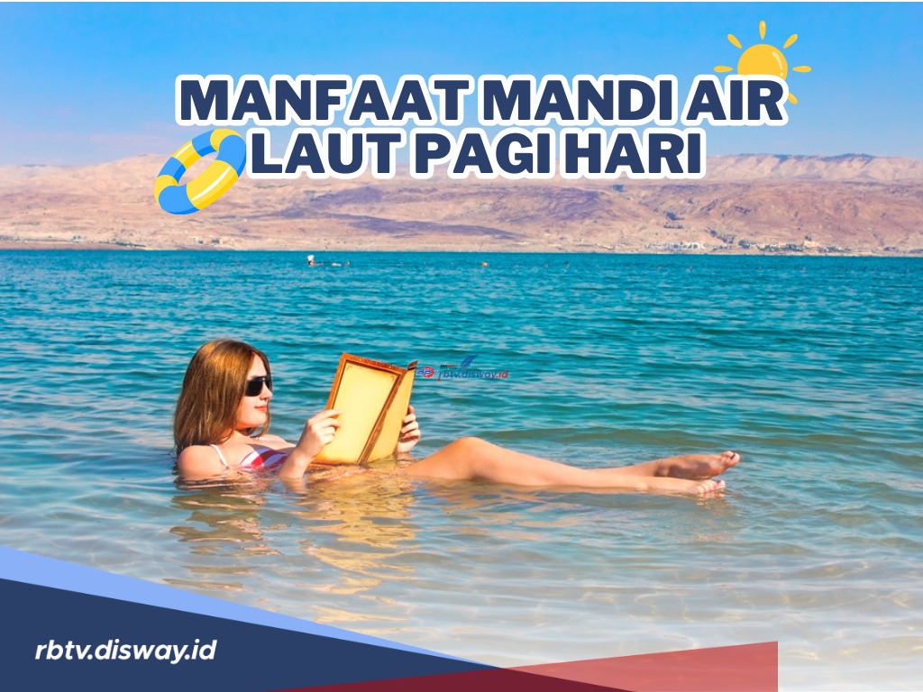 Mandi Air Laut Pagi Hari? Ternyata Punya Banyak Manfaat, Salah Satunya untuk Kecantikan