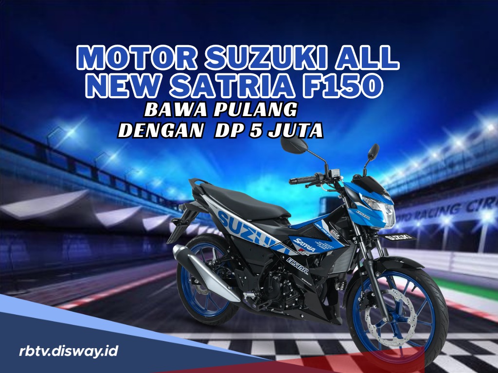 Dengan Dp Rp 5 Juta Sudah Bisa Miliki Motor Pembalap! Cek Skema Kredit Syariah Motor Suzuki All New Satria F15