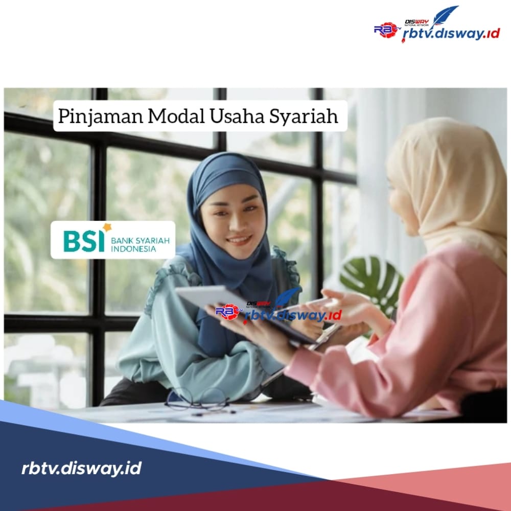 Pinjaman Modal Usaha Syariah di BSI, Ini Syarat dan Ketentuan Pinjam Uang hingga Rp 200 Juta 