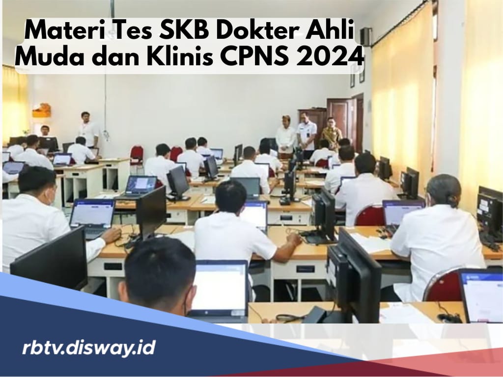 Materi Pokok Tes SKB Dokter dan Klinis CPNS 2024, Peluang Lolos Terbuka Lebar