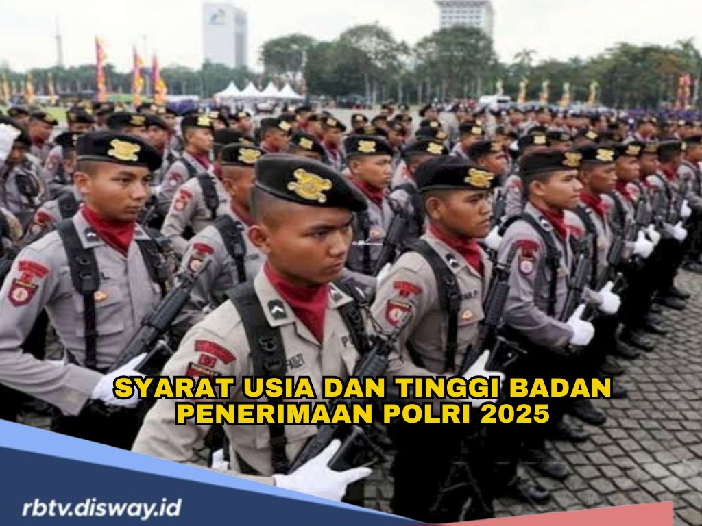 Syarat Usia dan Tinggi Badan Penerimaan Polri 2025, Cek Info Lengkapnya di Sini