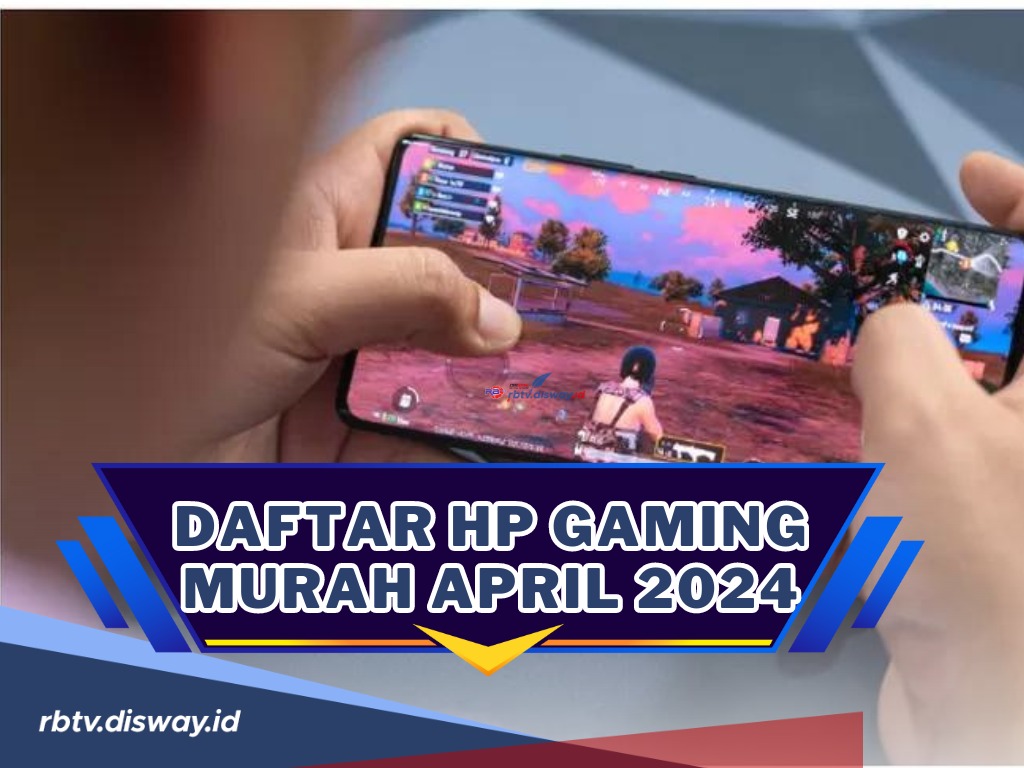 Kejutan di Bulan April 2024, Ini 8 Hp Gaming Murah April 2024 dengan Spek Oke dan Bersaing