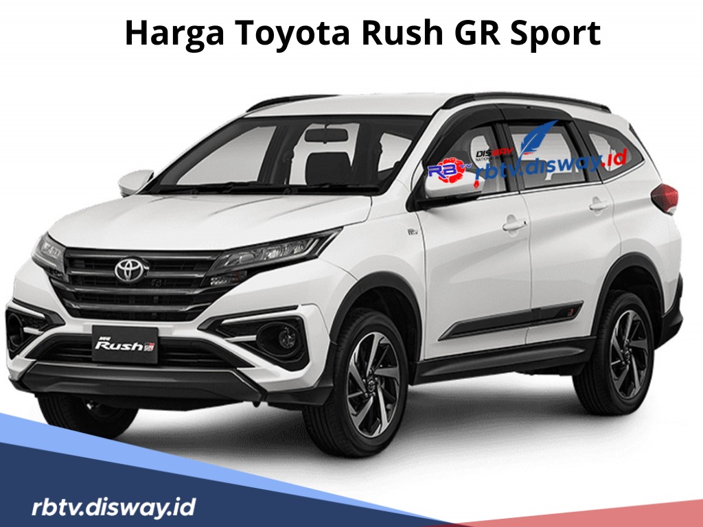 Harga Toyota Rush GR Sport,  Ini Spesifikasi dan Simulasi Kredit Cicilan Cukup Rp5 Juta