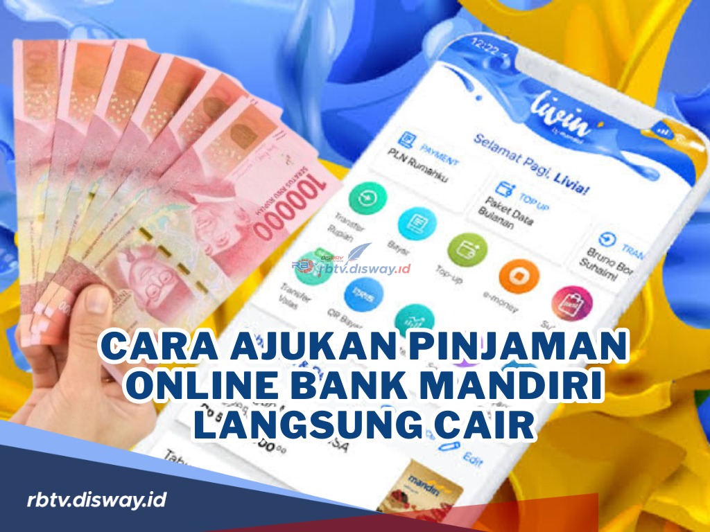 Cara Ajukan Pinjaman Online Bank Mandiri Langsung Cair, Proses Mudah Tanpa Repot Datang ke Bank