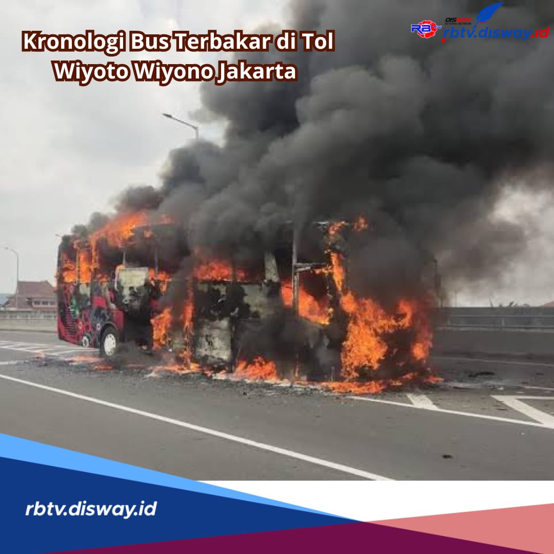 Bus Terbakar di Tol Wiyoto Wiyono Jakarta Bawa 54 Orang Penumpang, Begini Kronologinya