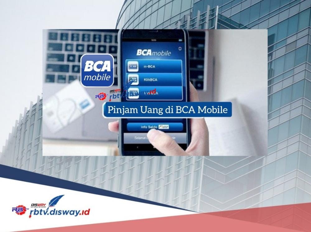 Cara Pinjam Uang di BCA Mobile dengan Modal KTP Dana Rp 19 Juta Dijamin Cair, Angsuran Kecil