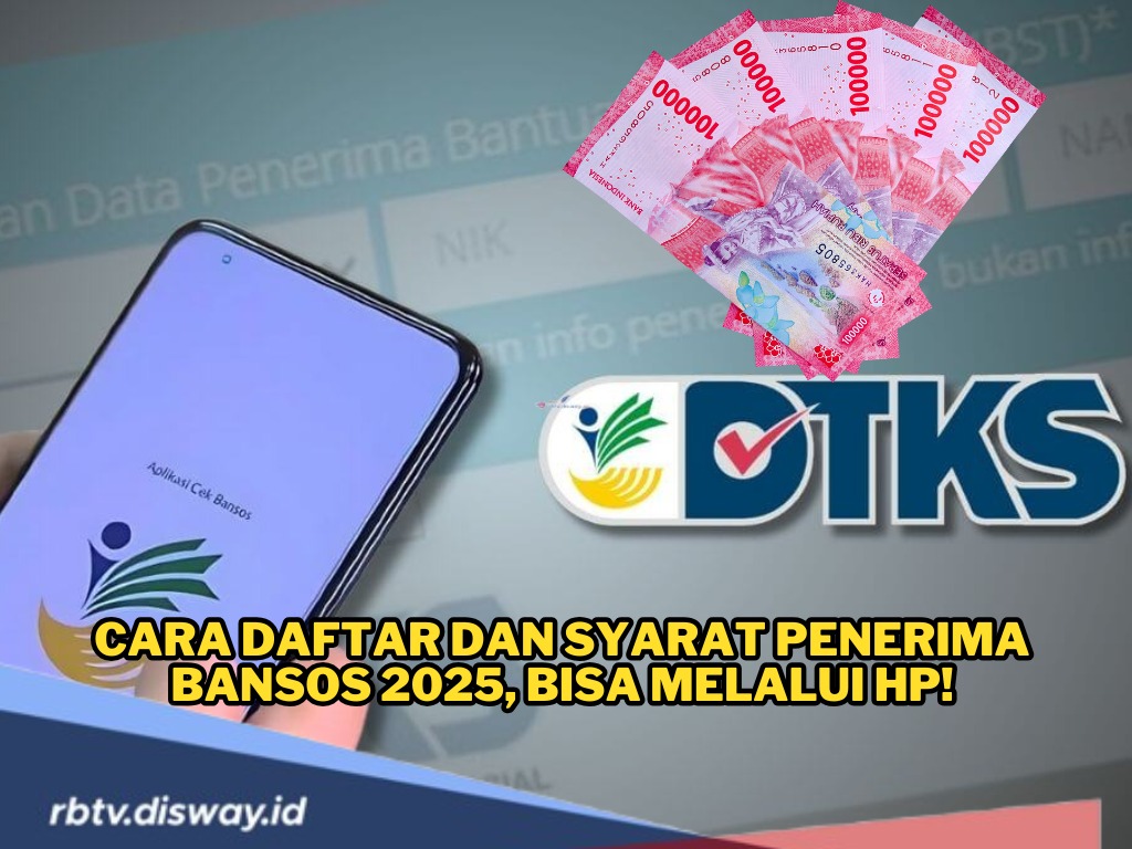 Jangan Sampai Salah, Ini Syarat Penerima Bansos 2025, Bisa Daftar Lewat Hp