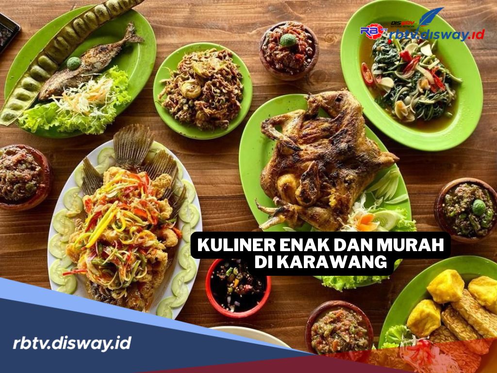 5 Rekomendasi Kuliner Murah dan Enak di Karawang, Wajib Coba dan Bawa Pulang 