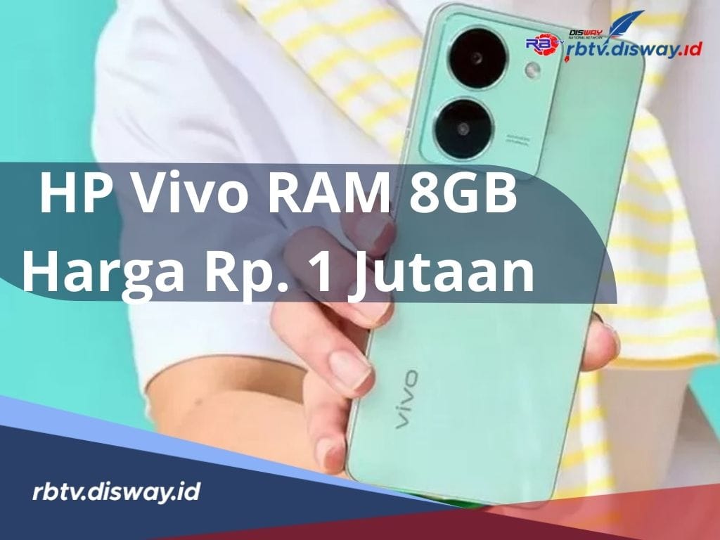 HP VIVO RAM 8GB Harga Rp. 1 Jutaan Emang Ada? Cek Disini Rekomendasi 5 HP VIVO Ramah di Kantong 