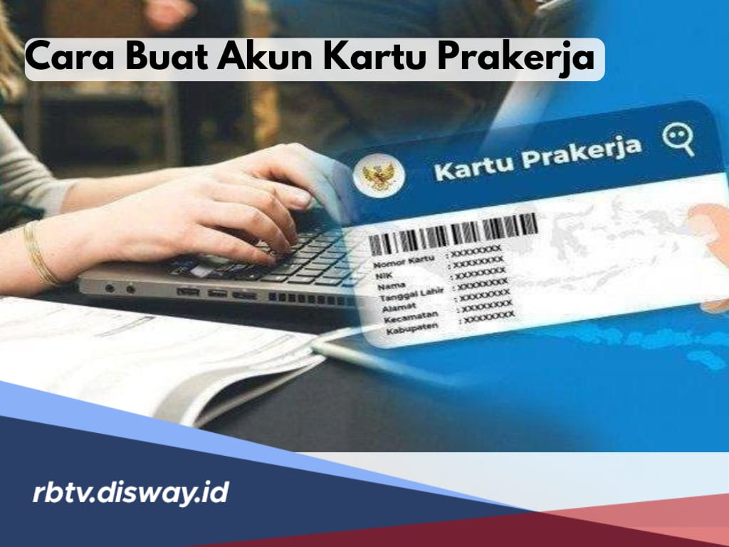 Mau Ikut Daftar Kartu Prakerja Gelombang 72? Ini Cara Buat Akunnya