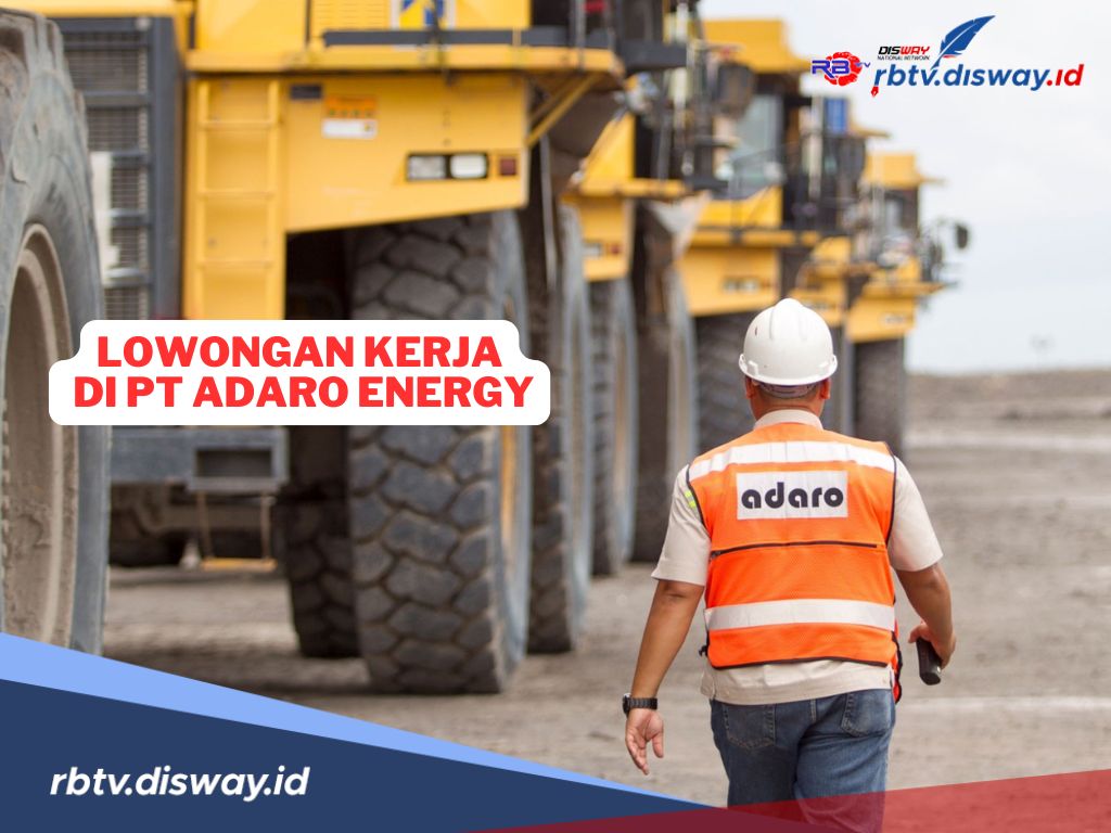 Lowongan Kerja PT Adaro Energy Tbk Terbaru 2024, ini Kualifikasi dan Link Daftarnya