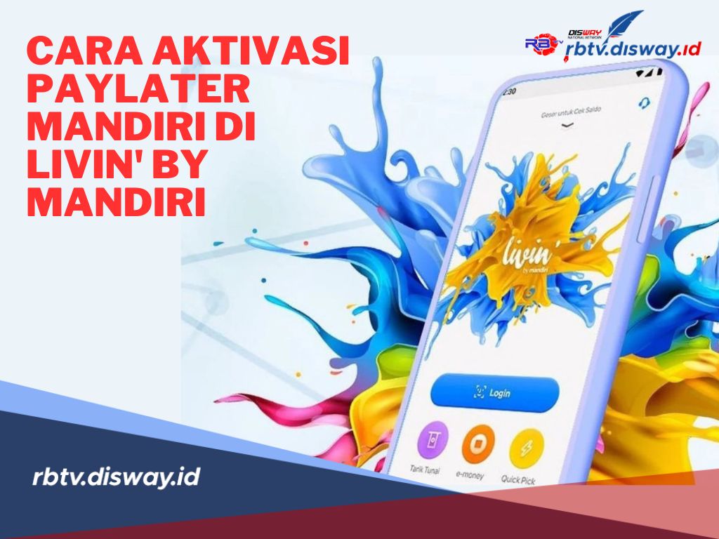 Begini Cara Aktivasi Paylater Mandiri di Livin’by Mandiri, Limit Rp20 Juta