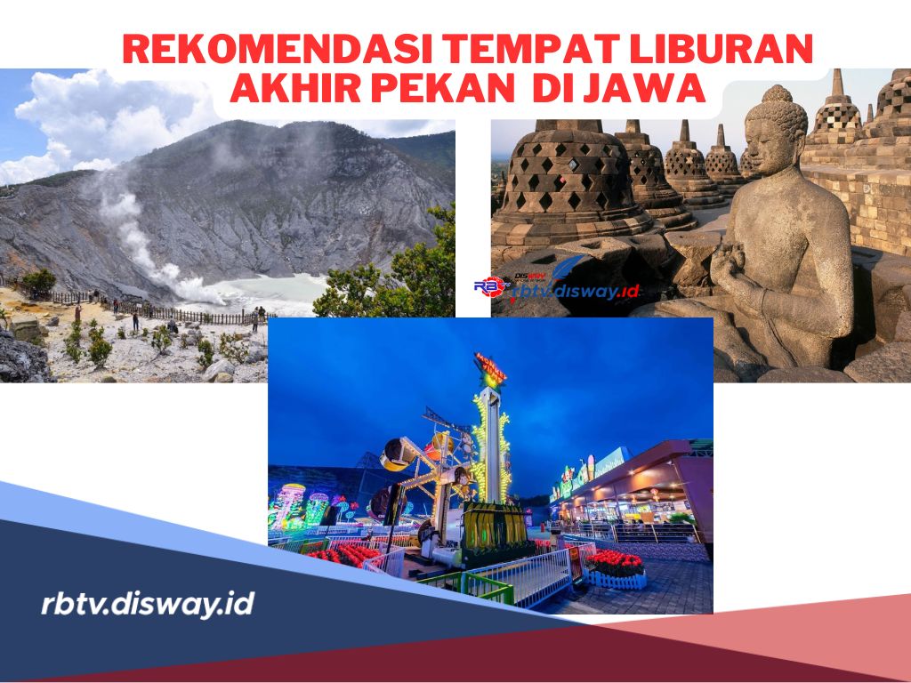 15 Rekomendasi Tempat Liburan Akhir Pekan di Pulau Jawa Terpopuler 2024, Dijamin Seru! 