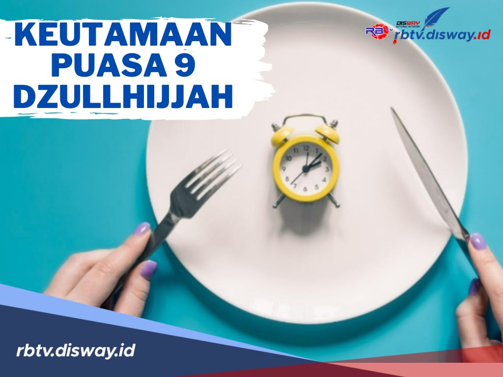 Keutamaan Puasa 9 Dzullhijjah Lengkap dengan Niat, Salah Satunya Diampuni Dosa Selama Dua Tahun