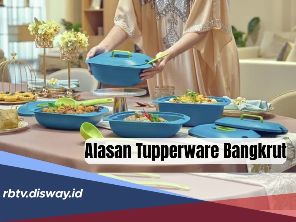 Hampir 80 Tahun Beroperasi, Kenapa Tupperware Bangkrut? Ternyata Ini Penyebabnya