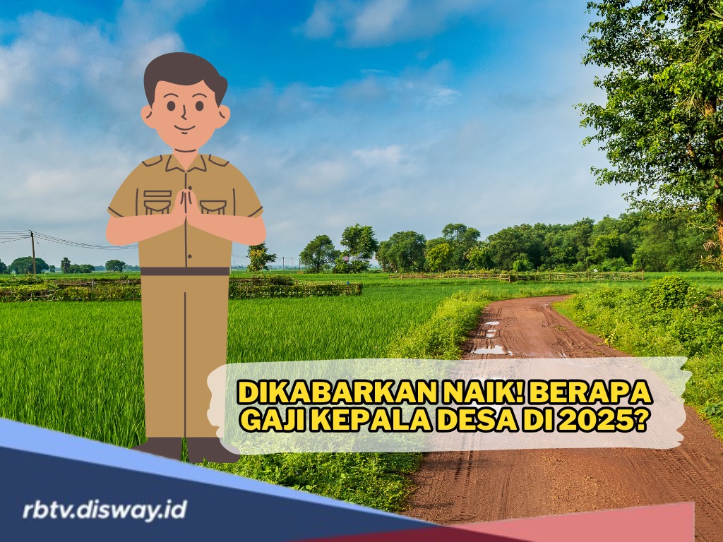 Dikabarkan Naik, Berapa Besar Gaji  Kepala Desa di Tahun 2025? Simak Regulasinya