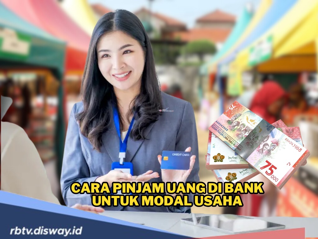 Cara Pinjam Uang di Bank untuk Modal Usaha Bagi Anda yang Belum Pernah Mengajukan Kredit