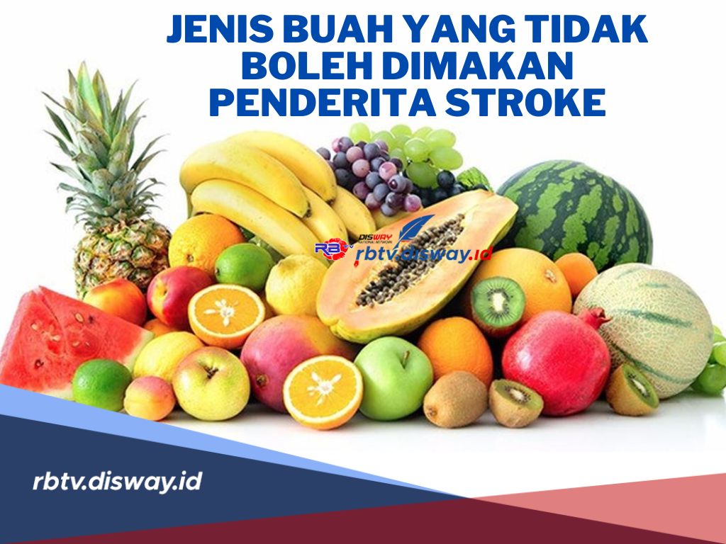 Jangan Dikonsumsi! Berikut 2 Jenis Buah yang Tidak Boleh Dimakan Penderita Stroke