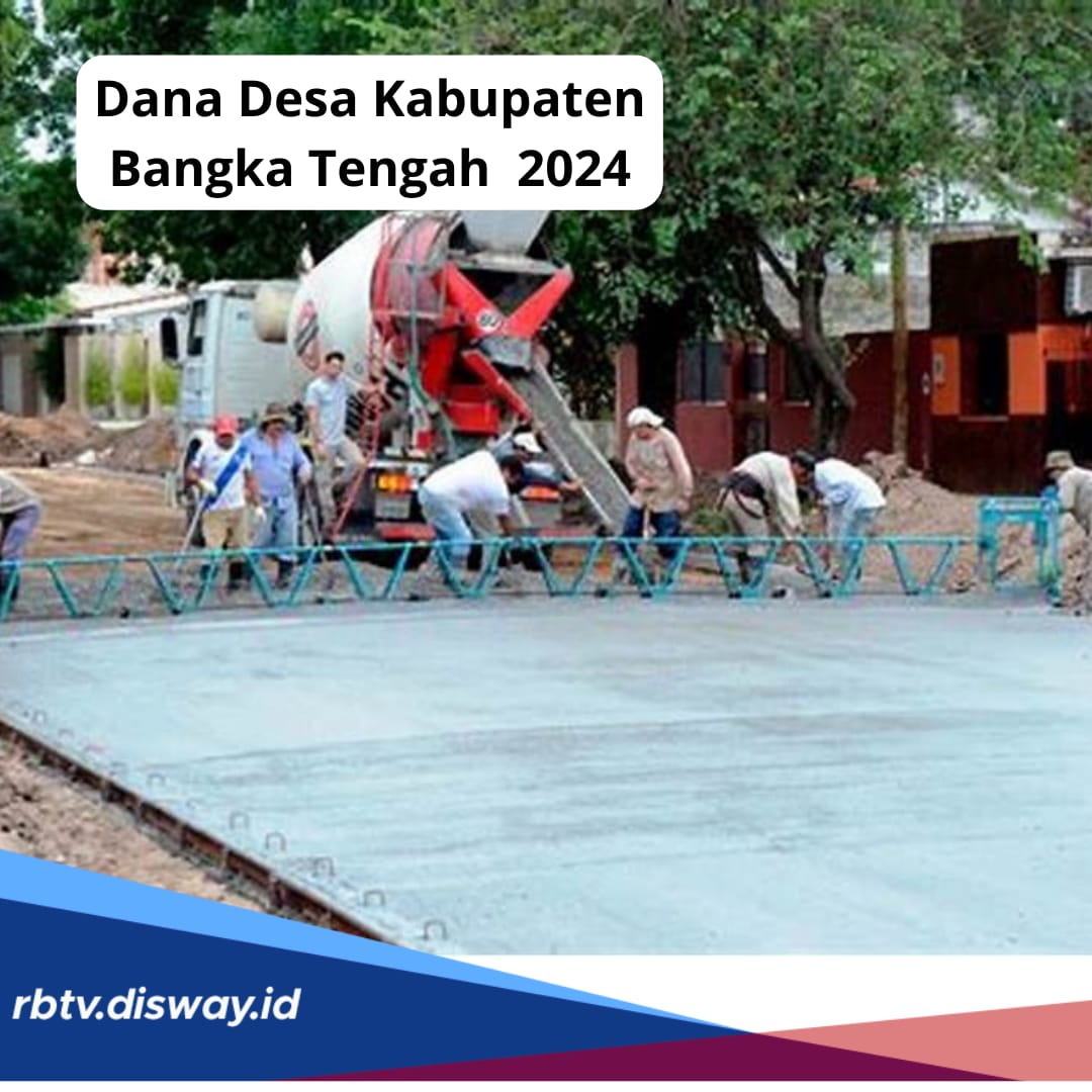 Rincian Dana Desa Kabupaten Bangka Tengah Tahun 2024 untuk 56 Desa, Cek Desa yang Paling Besar