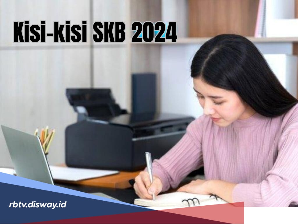 Kisi-kisi SKB CPNS 2024 Menurut MenPAN RB, Ini Bobot Penilaian dan Jadwal Lengkapnya