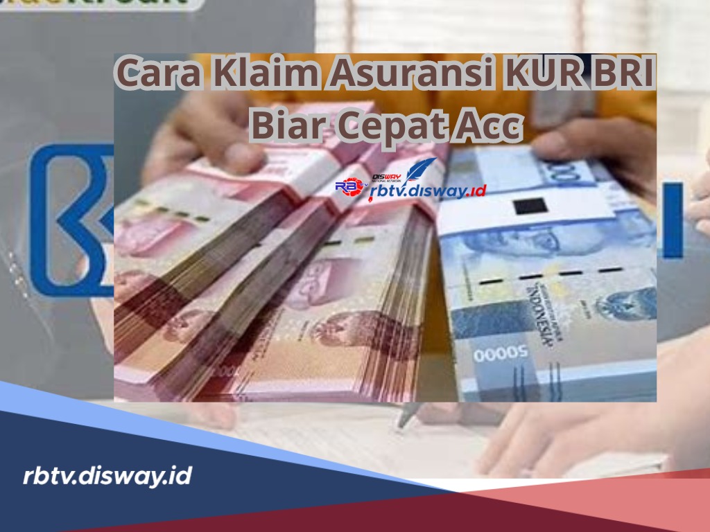 Cara Klaim Asuransi KUR BRI Biar Cepat ACC, Pahami juga Jenis-jenis Pinjaman dan Manfaatnya