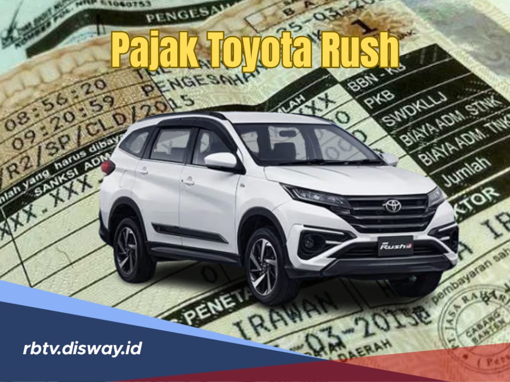 Pajak Tahunan Toyota Rush Berdasarkan Tipe dan Tahun