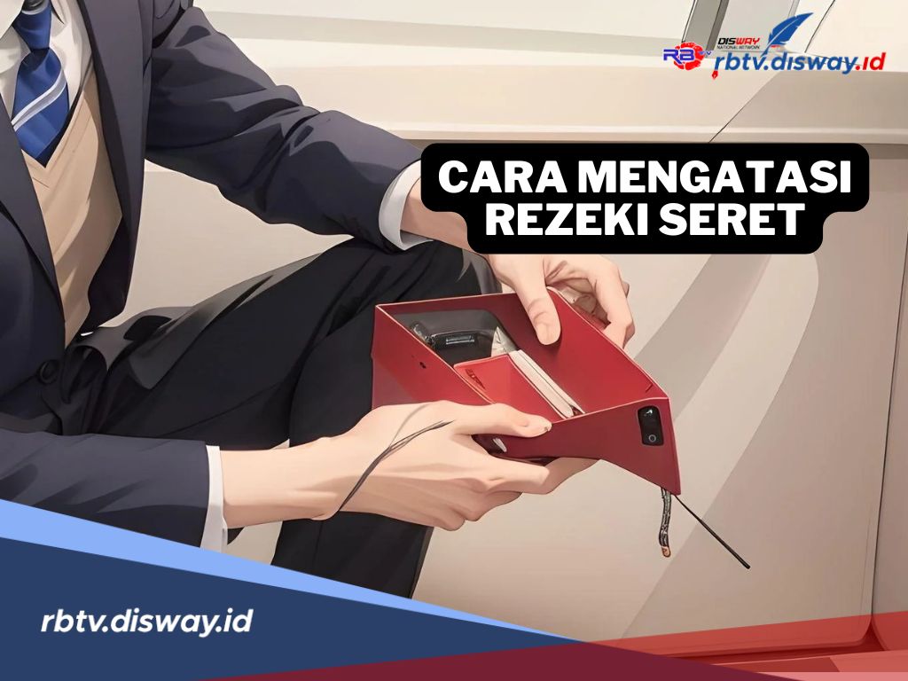 6 Cara Praktis Mengatasi Rezeki Seret, Makin Lancar dan Penuh Berkah 