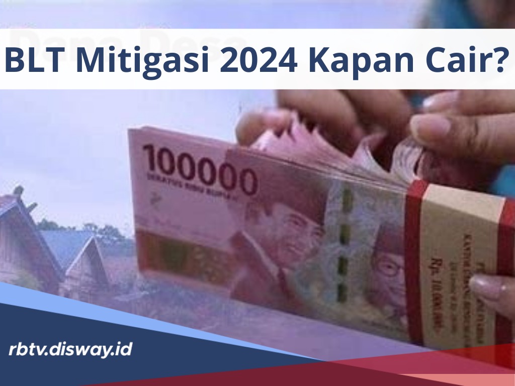 BLT Mitigasi 2024 Kapan Cair? Begini Cara Cek Nama Penerima serta Syarat dan Kriterianya