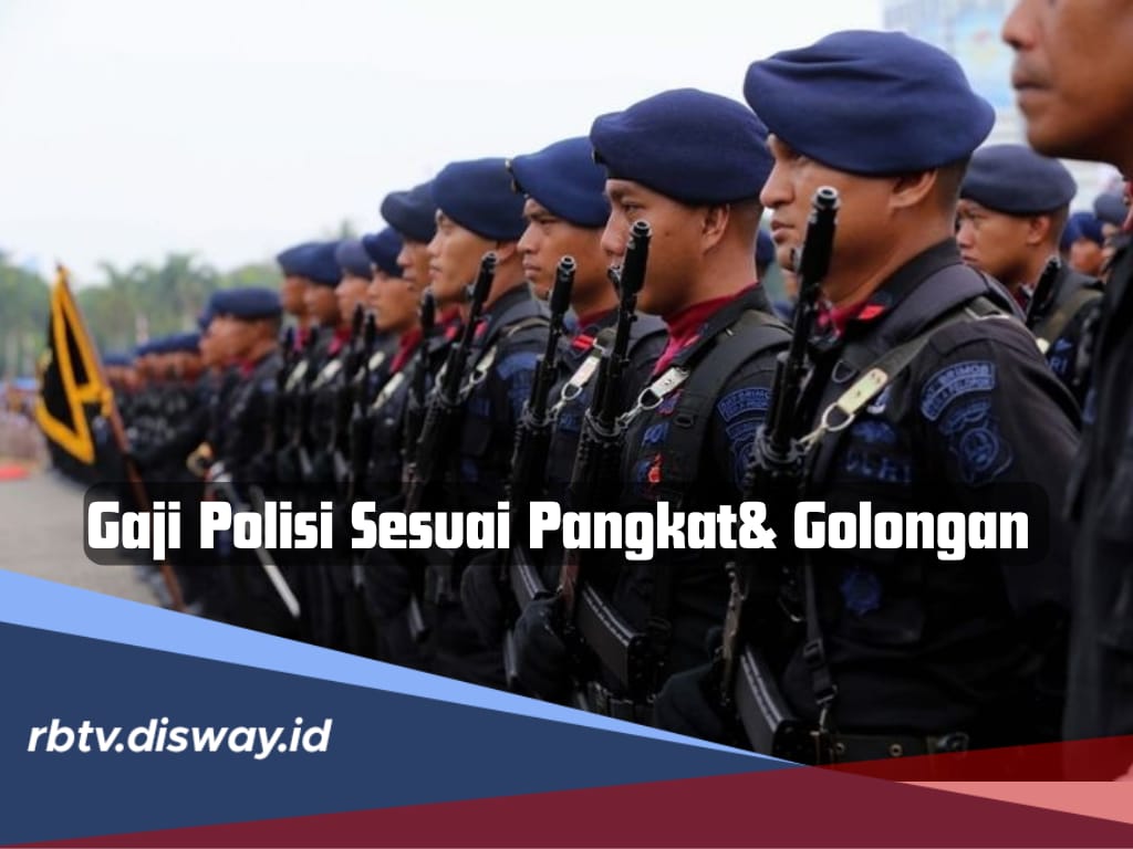 Banyak Peminat, Segini Besaran Gaji Polisi Tahun 2024 Berdasarkan Pangkat, Cek Tunjangannya