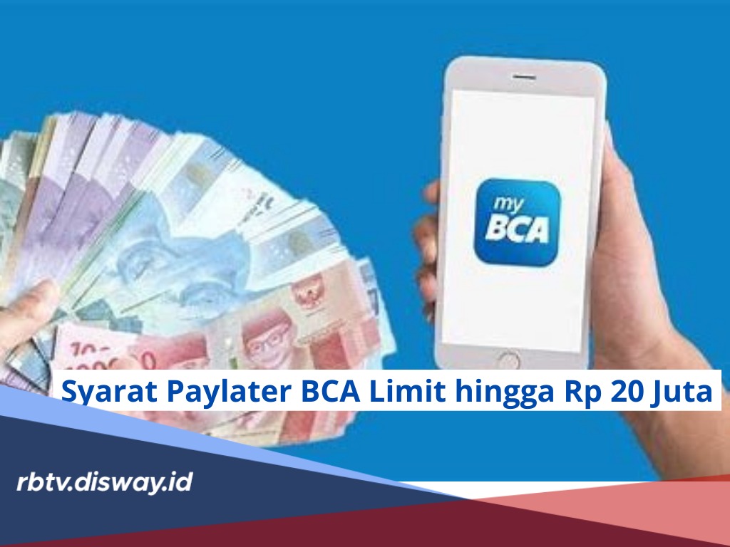 Syarat Paylater BCA, Bisa Dapatkan Limit hingga Rp 20 Juta, Segini Besaran Bunga dan Biaya